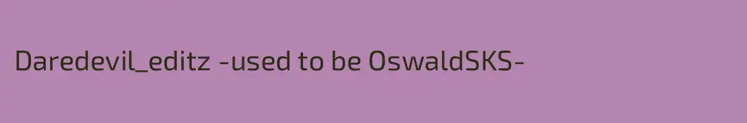 Daredevil_editz -used to be OswaldSKS-